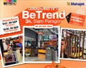 ฉลองเปิดสาขาใหม่ร้าน BETREND ที่ห้างฯ สยามพารากอน พร้อมยกทัพสินค้าราคาสุดพิเศษ และโชว์สุดเท่มาให้ทุกคนภายในงาน