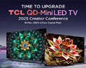 TCL เปิดตัว TCL QD-MiniLED TV 2025 Creator Conference ในงาน TIME TO UPGRADE